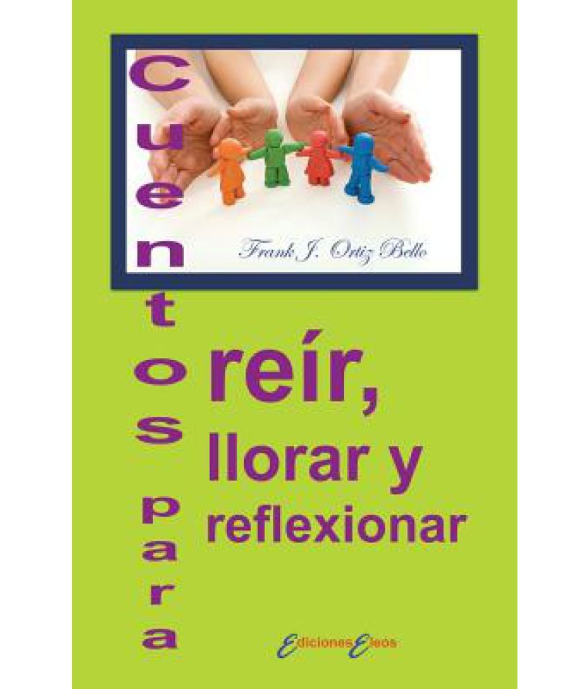 Cuentos Para Reir, Llorar y Reflexionar: Buy Cuentos Para Reir, Llorar y  Reflexionar Online at Low Price in India on Snapdeal