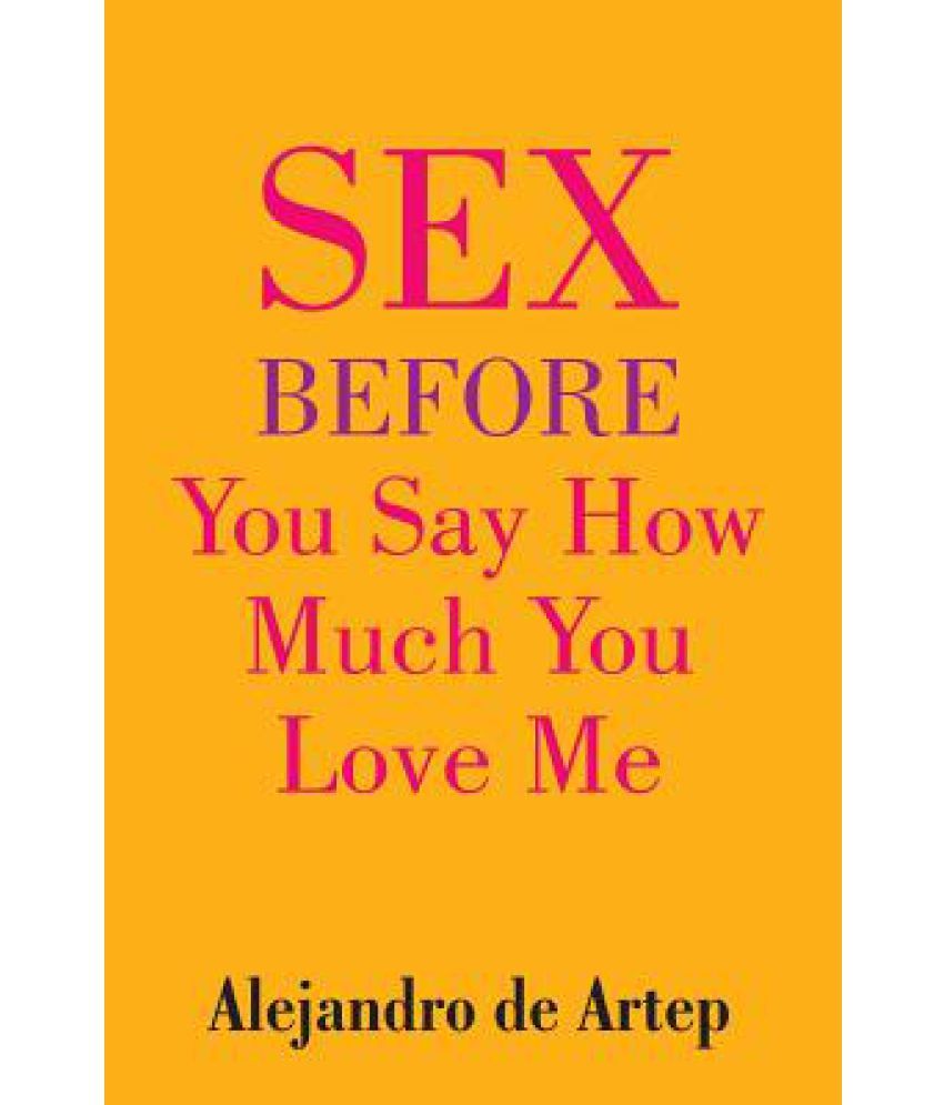 Sex Before You Say How Much You Love Me Buy Sex Before You Say How 1064
