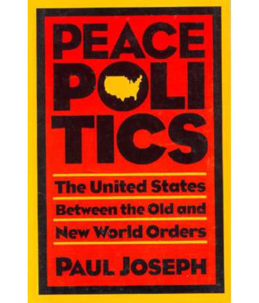 Peace Politics: The United States Between Old and New World Orders: Buy ...