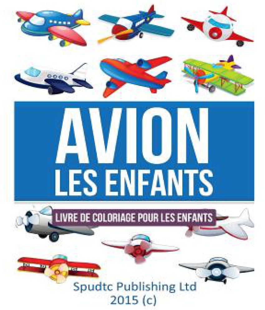 Avion Les Enfants: Livre de Coloriage Pour Les Enfants: Buy Avion Les ...