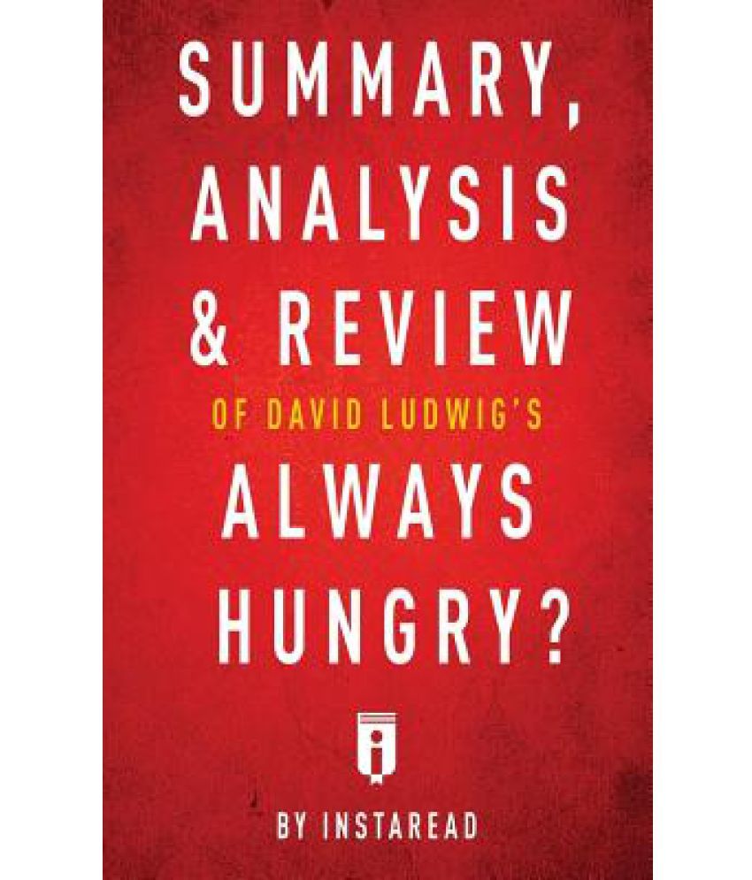 summary-analysis-review-of-david-ludwig-s-always-hungry-by