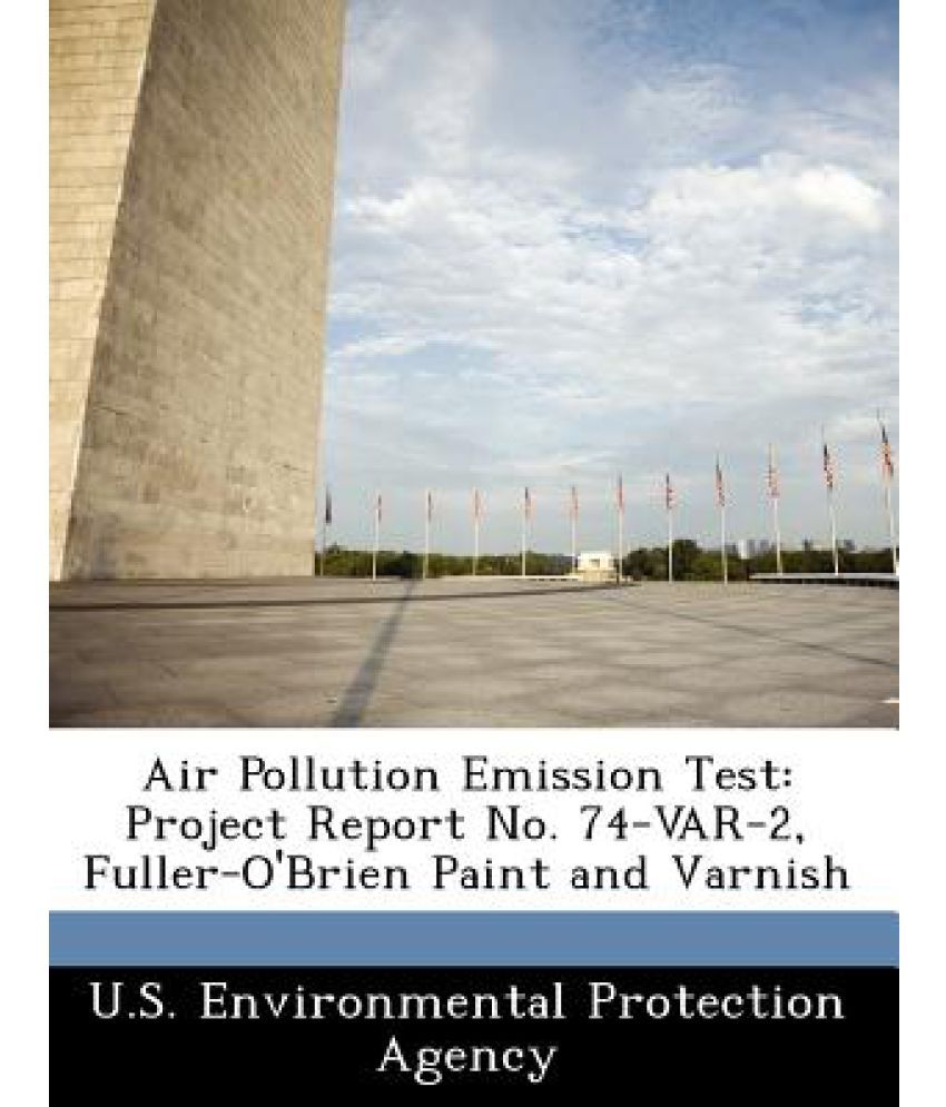 Air Pollution Emission Test Project Report No. 74Var2, FullerO'Brien Paint and Varnish Buy