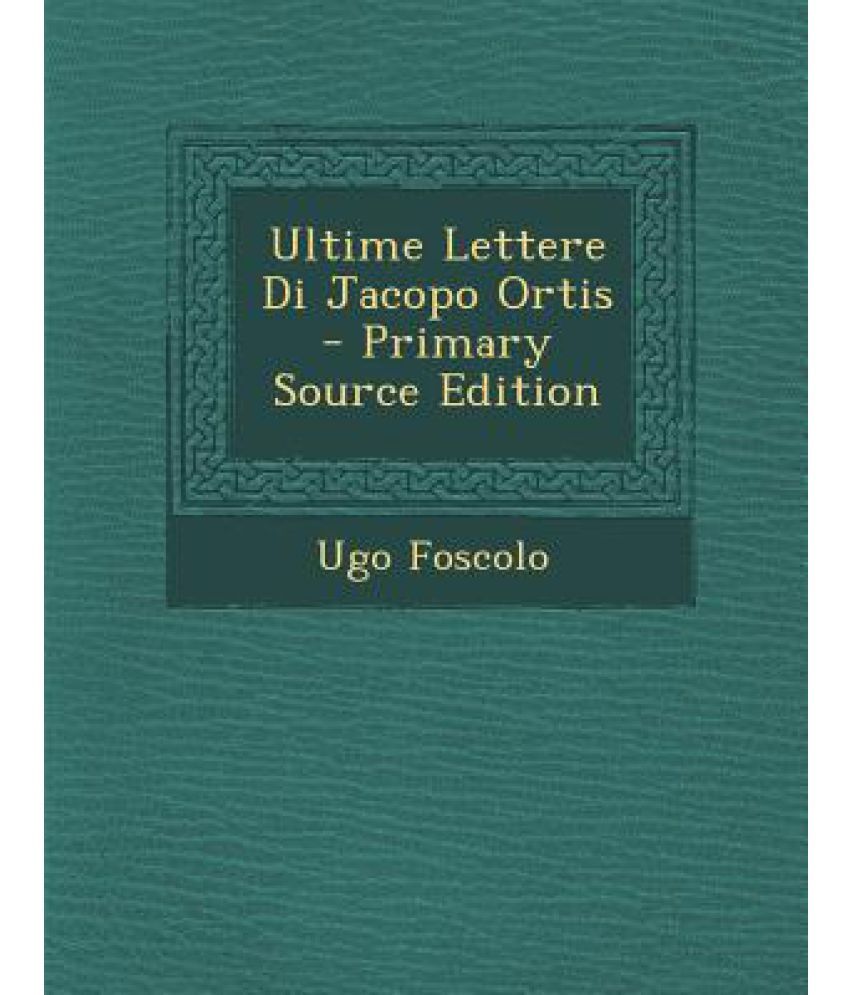 Le Ultime Lettere Di Jacopo Ortis Parafrasi