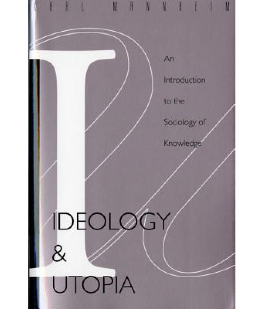 Ideology and Utopia An Introduction to the Sociology (740) of Knowledge Buy Ideology and