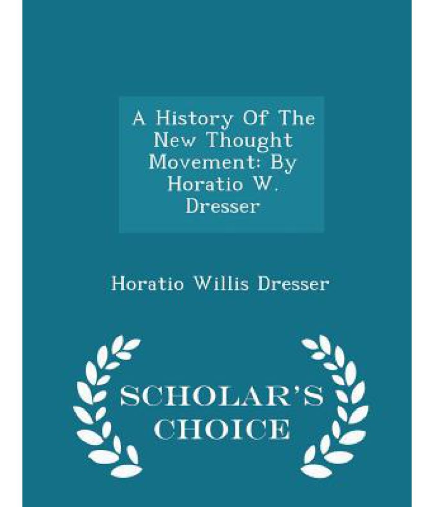 A History Of The New Thought Movement By Horatio W Dresser