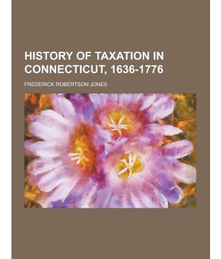 History of Taxation in Connecticut, 16361776 Buy History of Taxation
