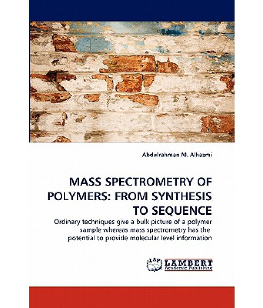 Mass Spectrometry of Polymers From Synthesis to Sequence Buy Mass