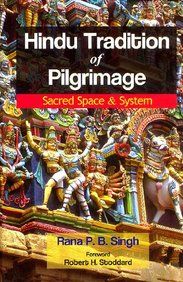     			Hindu Tradition of Pilgrimage: Sacred Space & System