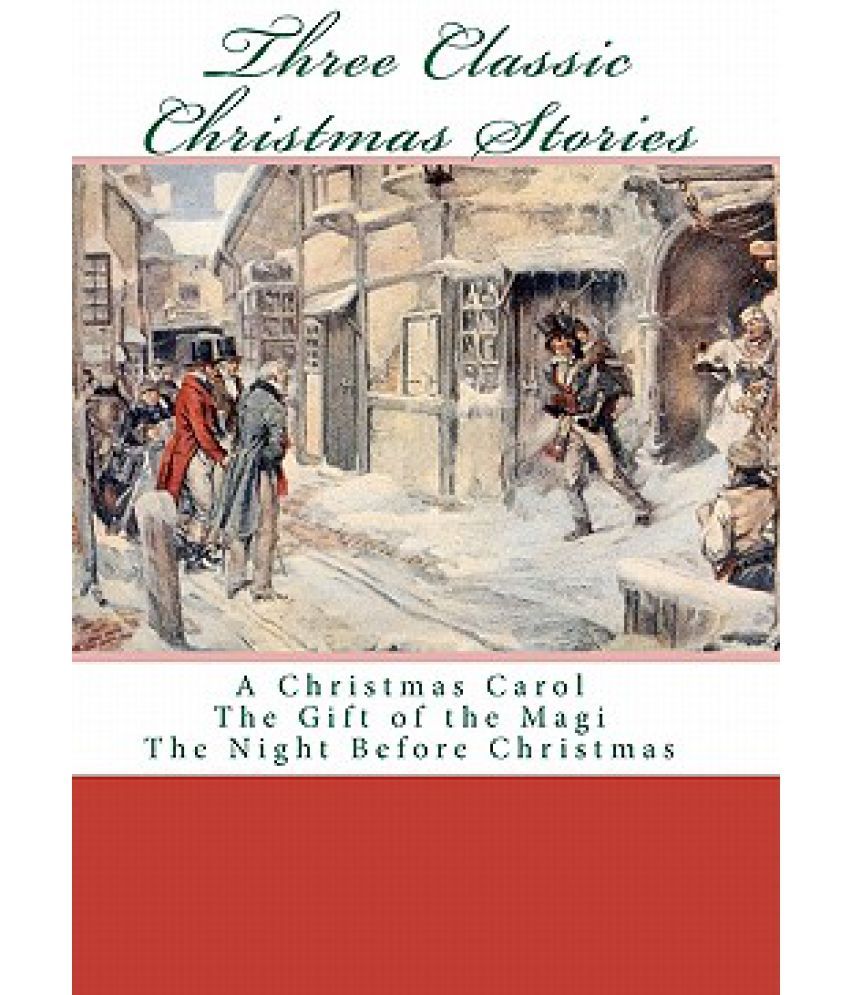 three classic christmas stories a christmas carol the gift of the magi the night before christmas - Classic Christmas Stories three classic christmas stories a christmas carol the gift of the magi the night before christmas - Classic Christmas Stories