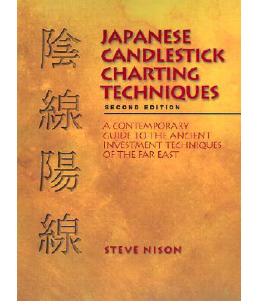 Japanese Candlestick Charting Techniques A Contemporary Guide to the Ancient Investment