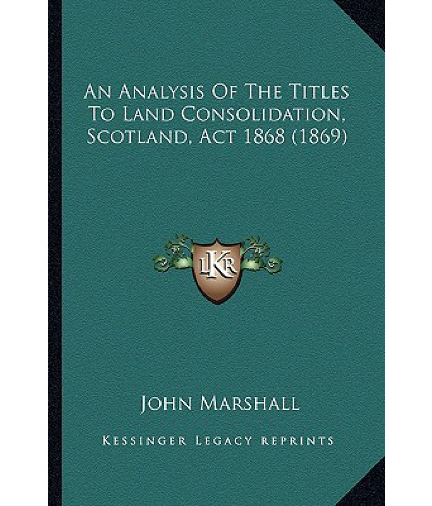 An Analysis of the Titles to Land Consolidation, Scotland, ACT 1868