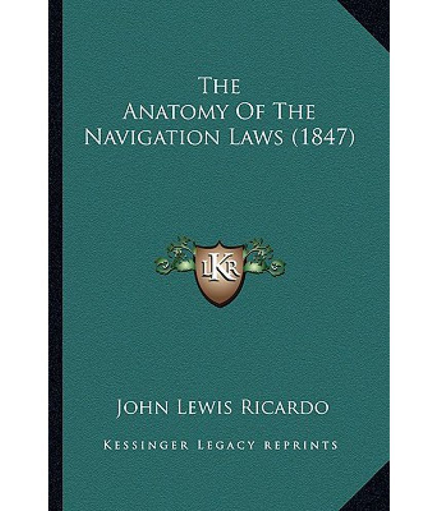 The Anatomy of the Navigation Laws (1847) Buy The Anatomy of the