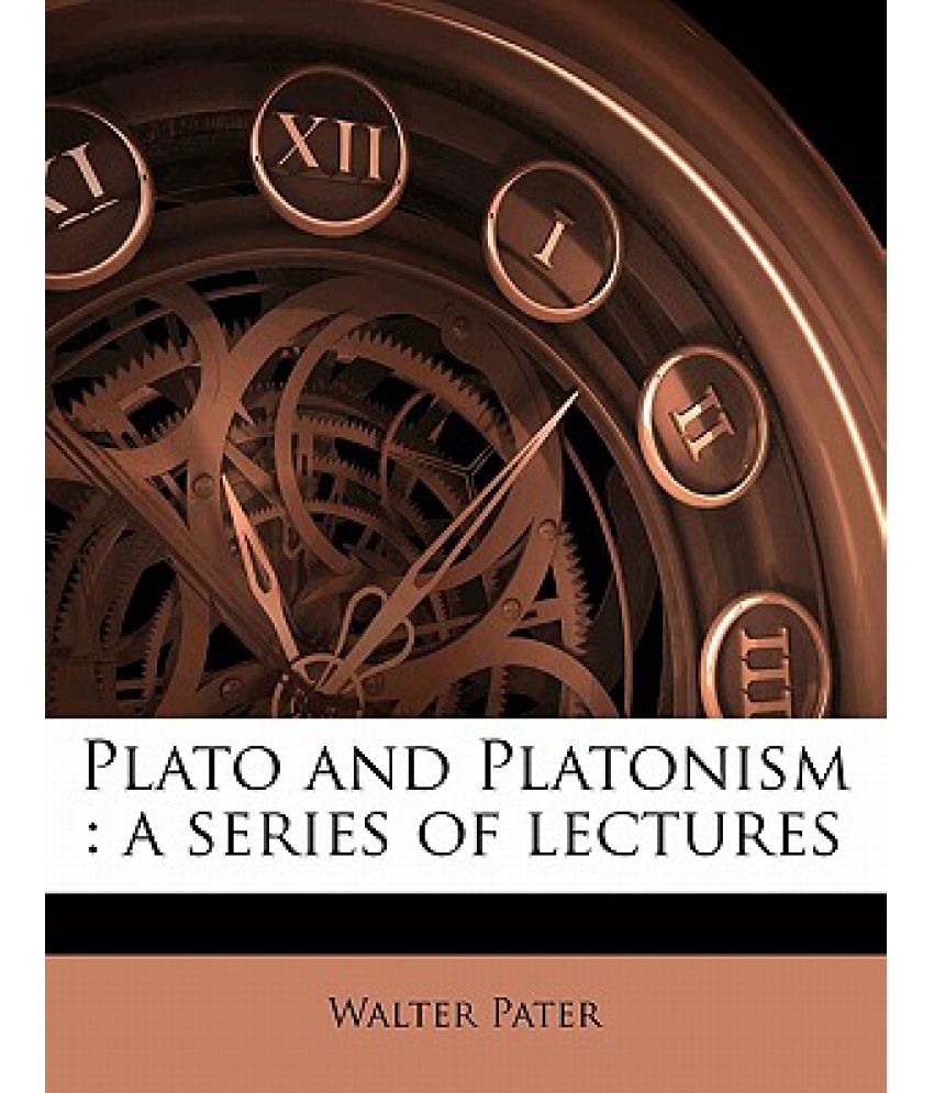 Plato And Platonism: A Series Of Lectures: Buy Plato And Platonism: A ...