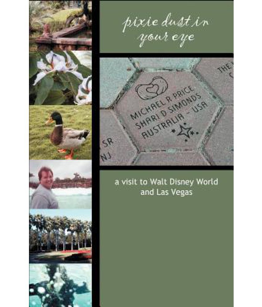 Pixie Dust In Your Eye A Visit To Walt Disney World And Las Vegas Buy Pixie Dust In Your Eye A Visit To Walt Disney World And Las Vegas Online At Low