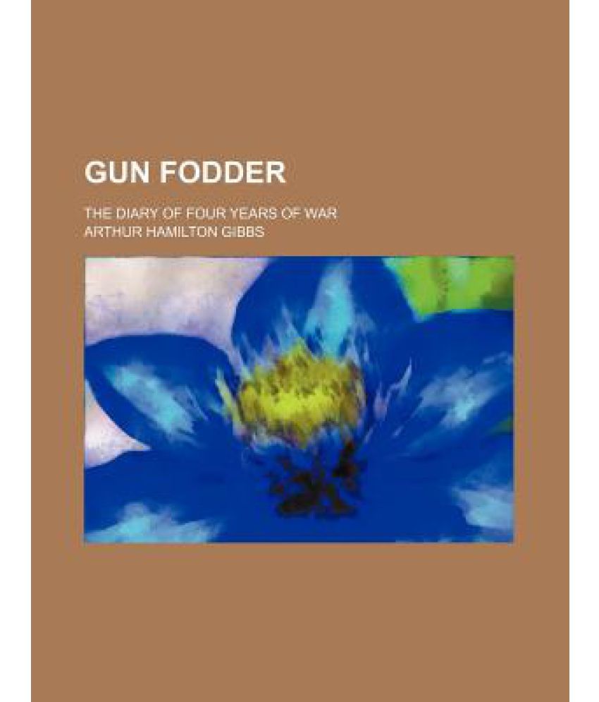 Gun Fodder; The Diary of Four Years of War Buy Gun Fodder; The Diary