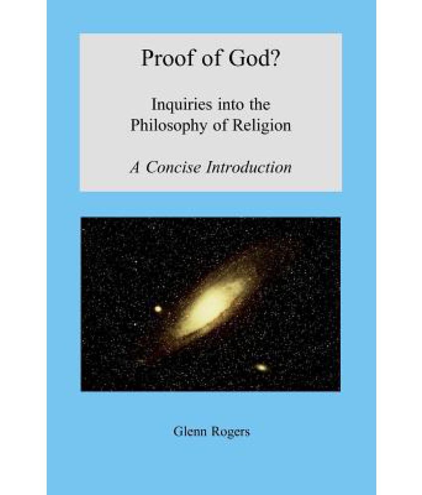 Proof of God? Inquiries Into the Philosophy of Religion, a Concise ...