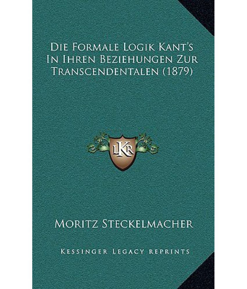 Die Formale Logik Kant's in Ihren Beziehungen Zur Transcendentalen
