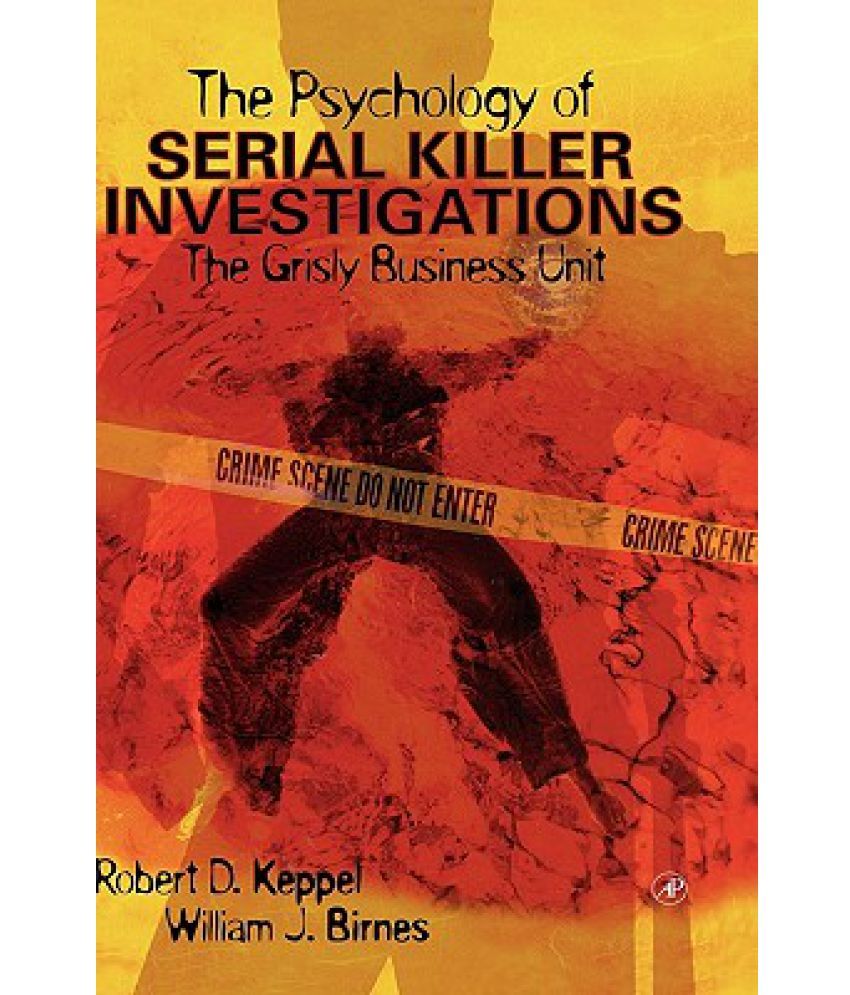 The Psychology Of Serial Killer Investigations: The Grisly Business ...