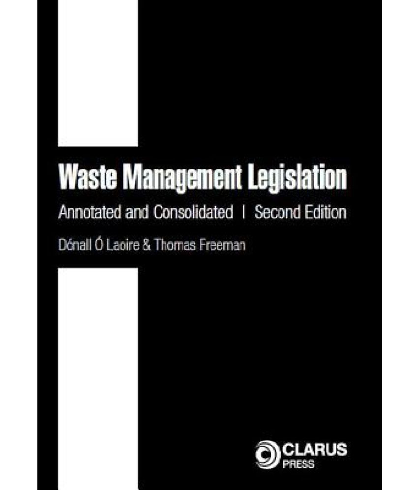 Waste Management Legislation Annotated and Consolidated (Second