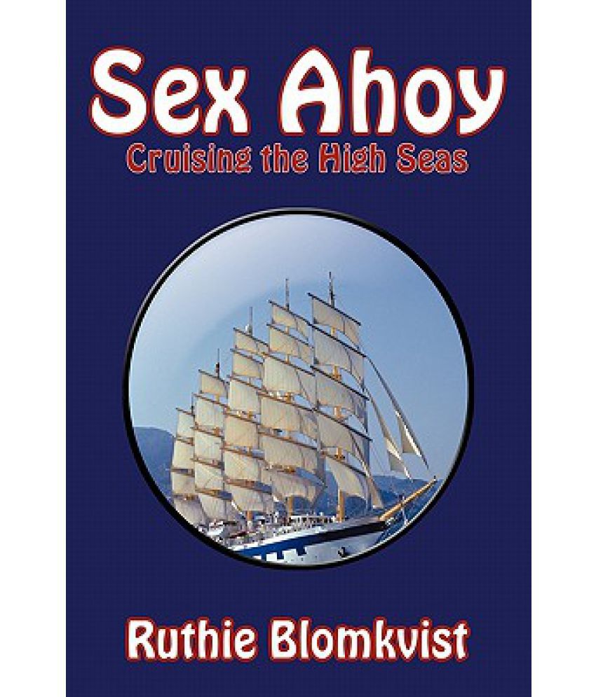 Sex Ahoy Cruising The High Seas Buy Sex Ahoy Cruising The High Seas Online At Low Price In 3521