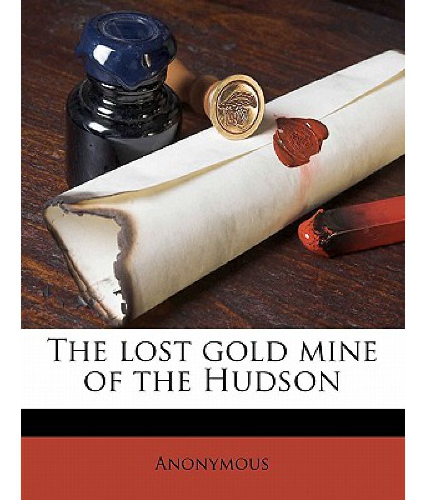 The Lost Gold Mine of the Hudson Buy The Lost Gold Mine of the Hudson
