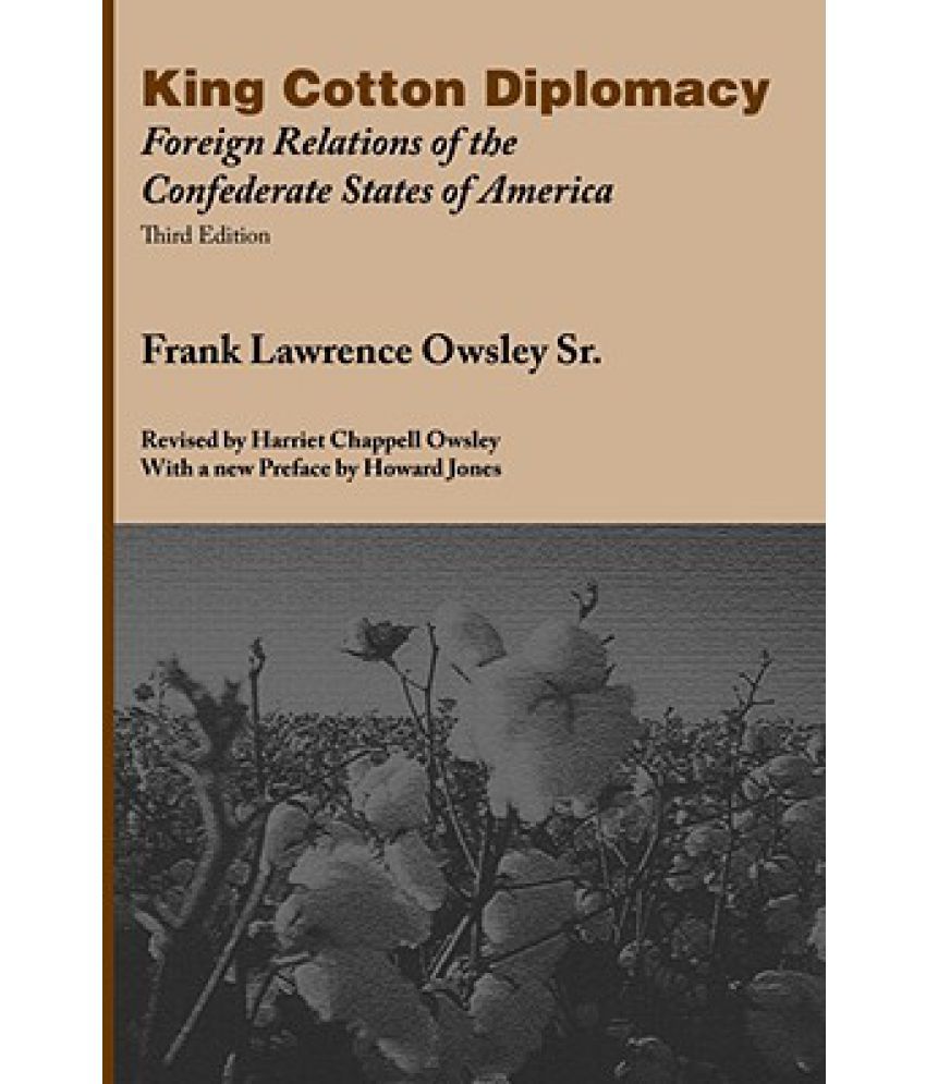 King Cotton Diplomacy Foreign Relations of the Confederate States of