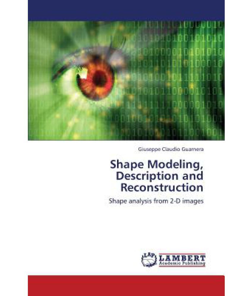 Shape Modeling, Description and Reconstruction Buy Shape Modeling