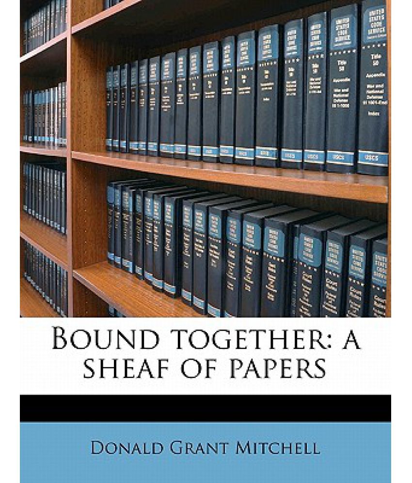Bound Together A Sheaf of Papers Buy Bound Together A Sheaf of