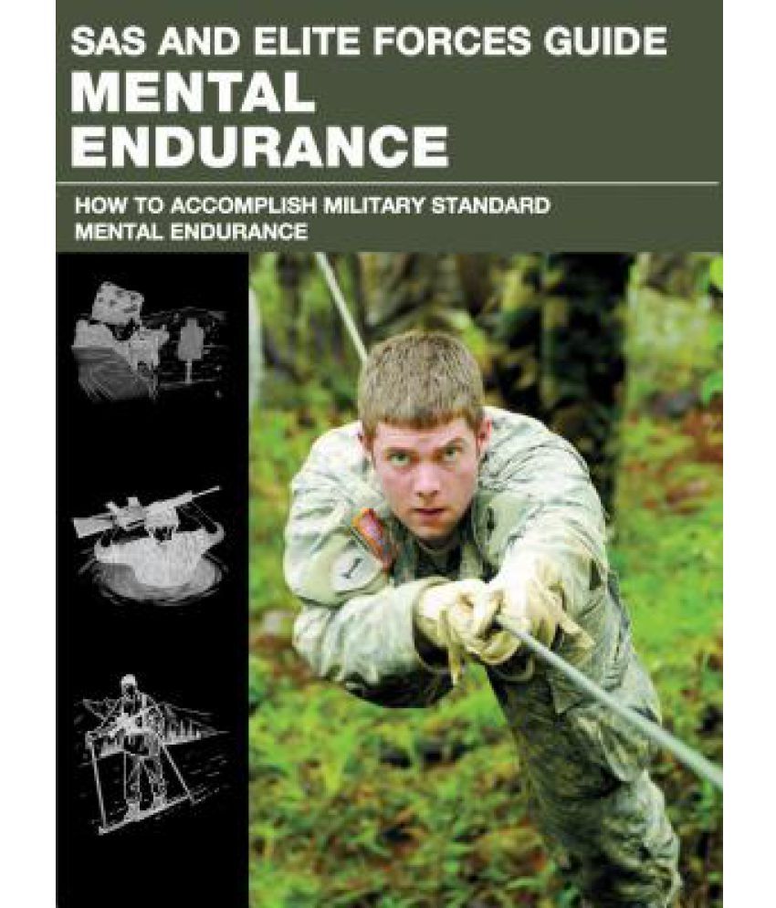 SAS and Elite Forces Guide Mental Endurance: How to Develop Mental ...