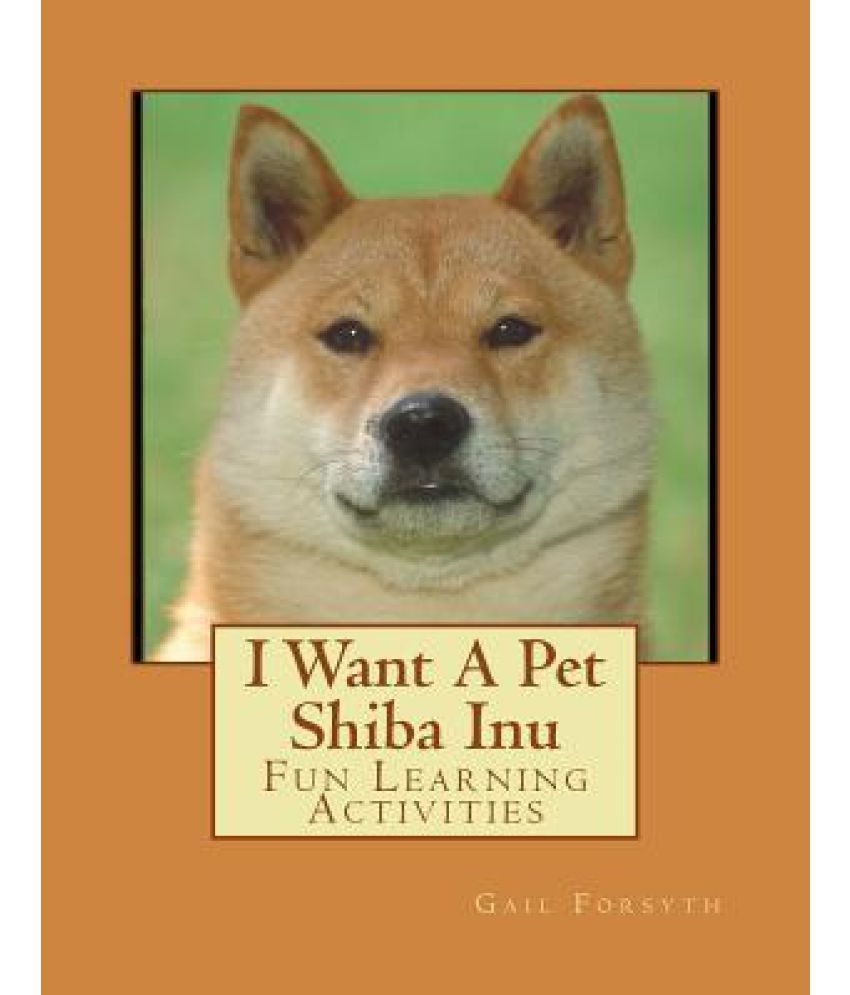 I Want A Pet Shiba Inu Fun Learning Activities