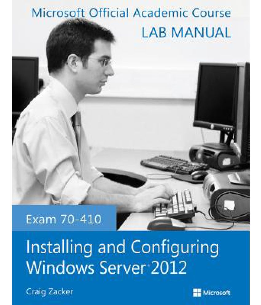 Exam 70 410 Installing And Configuring Windows Server 12 Lab Manual Buy Exam 70 410 Installing And Configuring Windows Server 12 Lab Manual Online At Low Price In India On Snapdeal