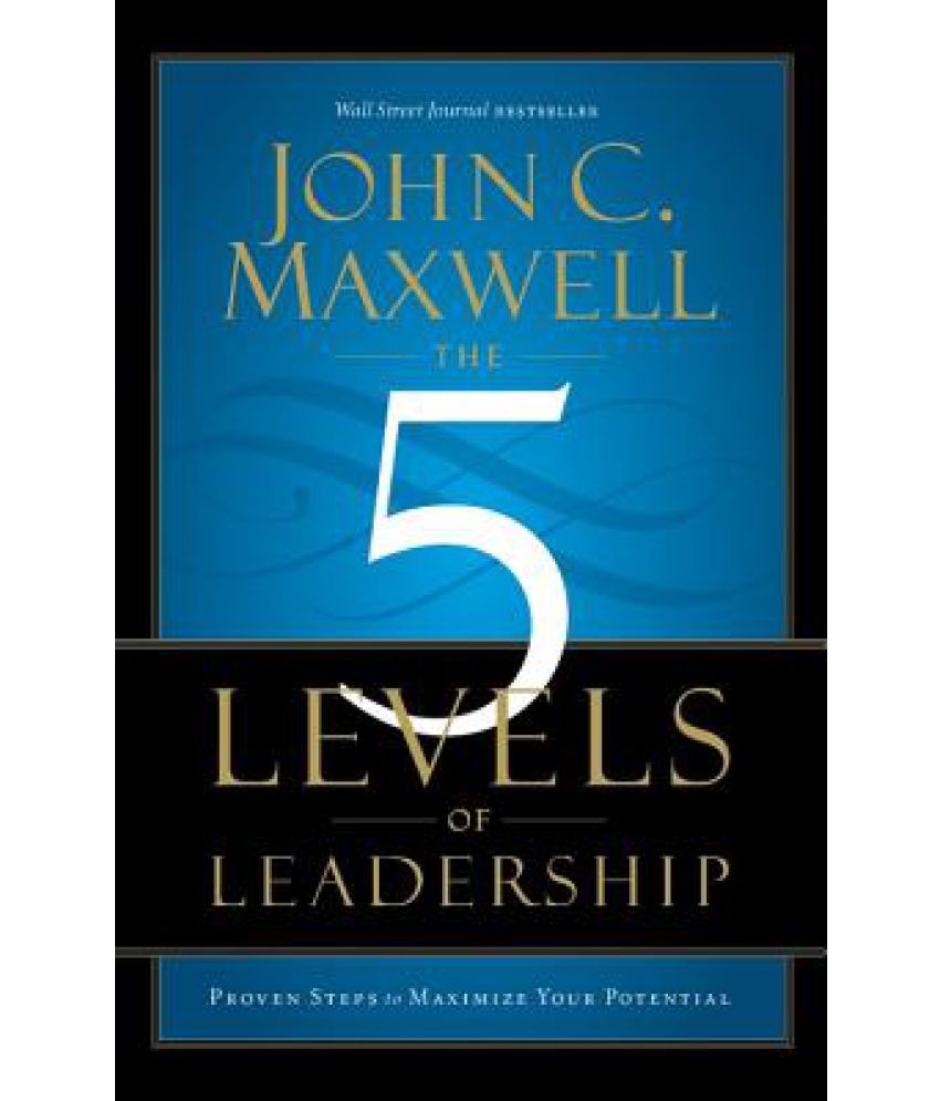 the-5-levels-of-leadership-proven-steps-to-maximize-your-potential