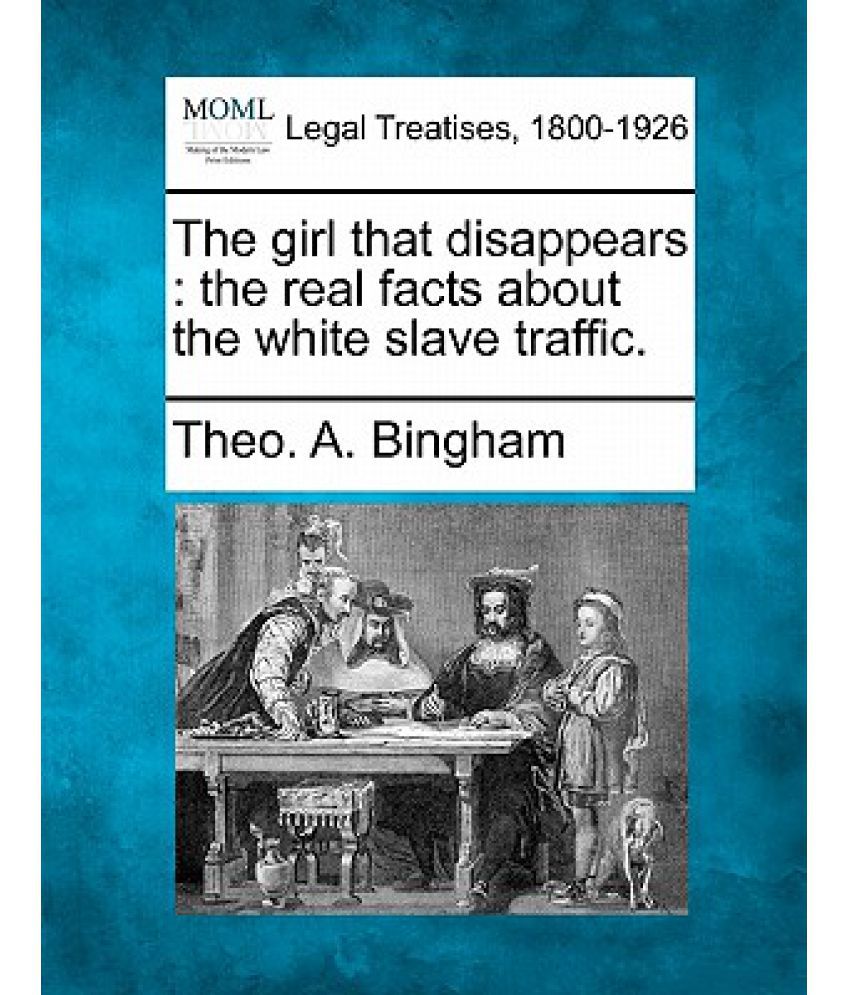 The Girl That Disappears The Real Facts About The White Slave Traffic 