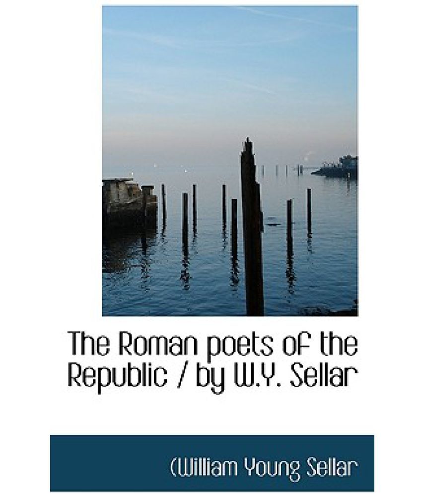 the-roman-poets-of-the-republic-by-w-y-sellar-buy-the-roman-poets