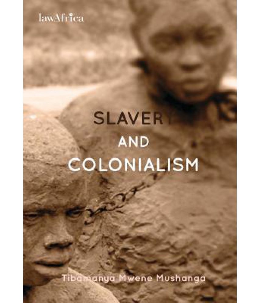 Slavery And Colonialism. Man's Inhumanity To Man For Which Africans ...