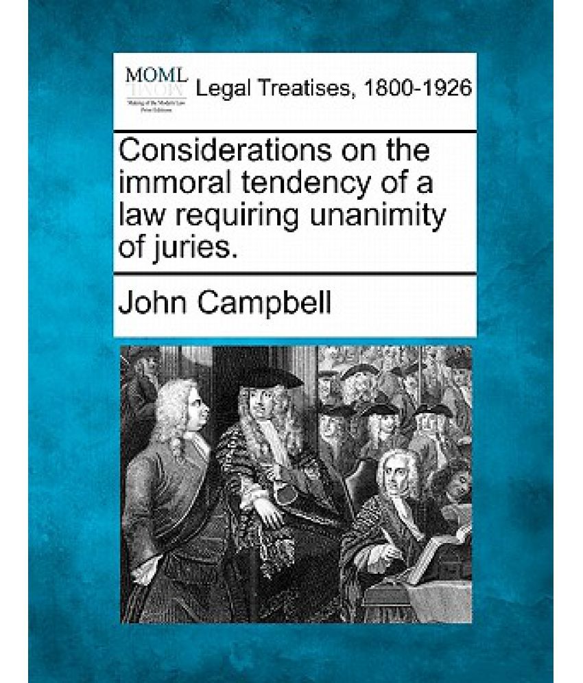 Considerations on the Immoral Tendency of a Law Requiring Unanimity of