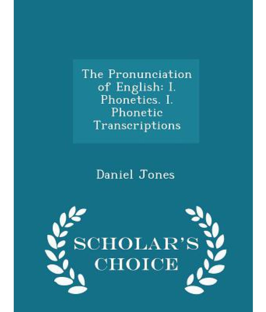 The Pronunciation Of English I Phonetics I Phonetic Transcriptions the-pronunciation-of-english-i-phonetics-i-phonetic-transcriptions