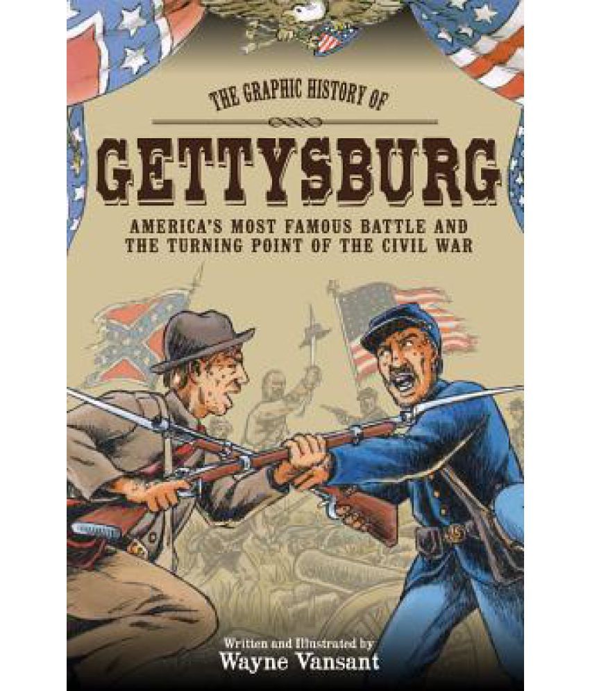 Gettysburg The Graphic History Of America S Most Famous Battle And The Turning Point Of The Civil War Buy Gettysburg The Graphic History Of America S Most Famous Battle And The Turning Point Of Gettysburg The Graphic History Of America S Most Famous Battle And The Turning Point Of The Civil War Buy Gettysburg The Graphic History Of America S Most Famous Battle And The Turning Point Of