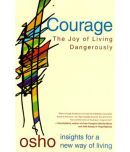 Courage: The Joy of Living Dangerously