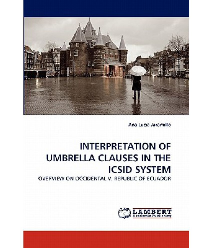 Interpretation of Umbrella Clauses in the ICSID System Buy Interpretation of Umbrella Clauses