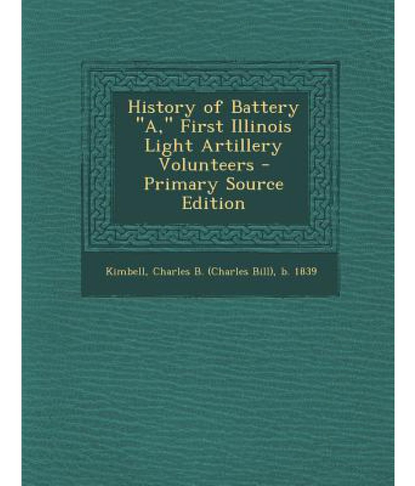 History of Battery A, First Illinois Light Artillery Volunteers