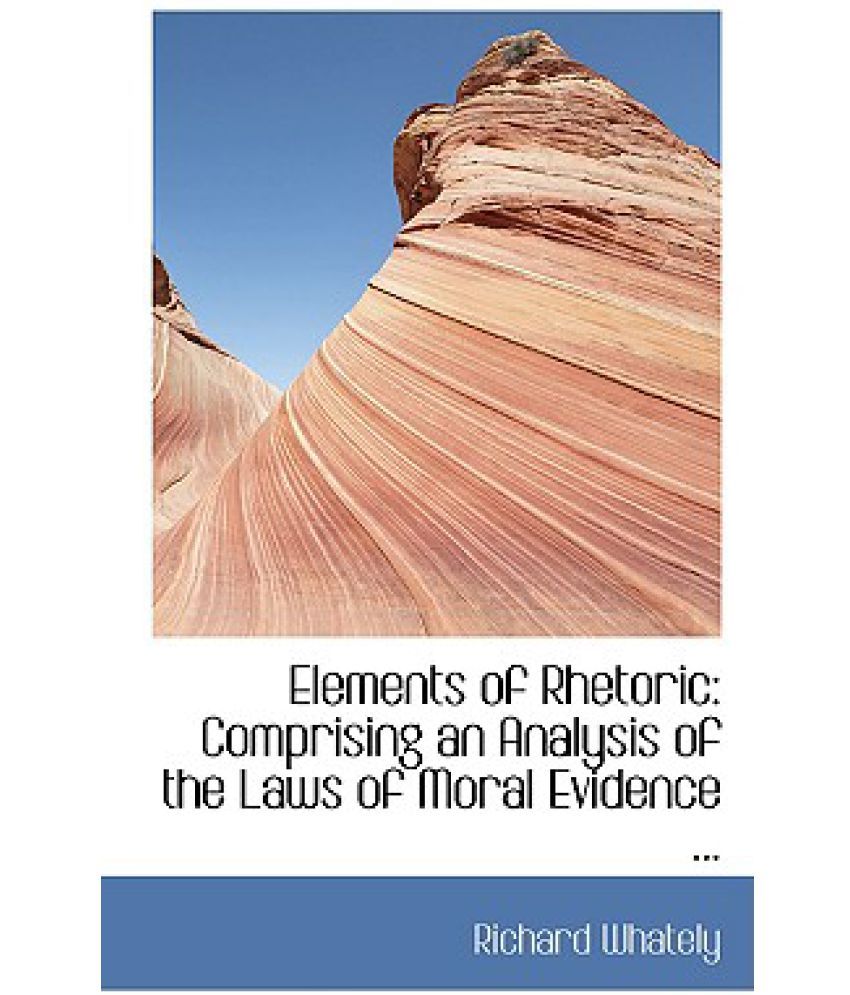 elements-of-rhetoric-comprising-an-analysis-of-the-laws-of-moral