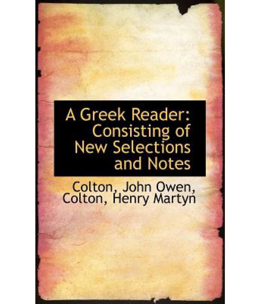 A Greek Reader Consisting of New Selections and Notes Buy A Greek