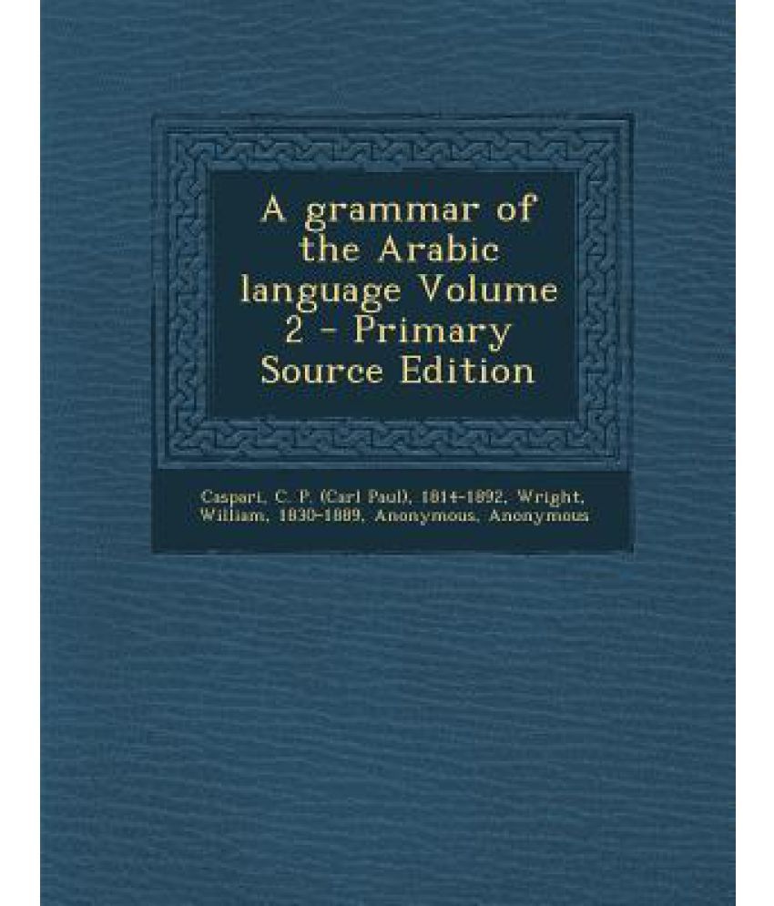 A Grammar of the Arabic Language Volume 2: Buy A Grammar of the Arabic ...