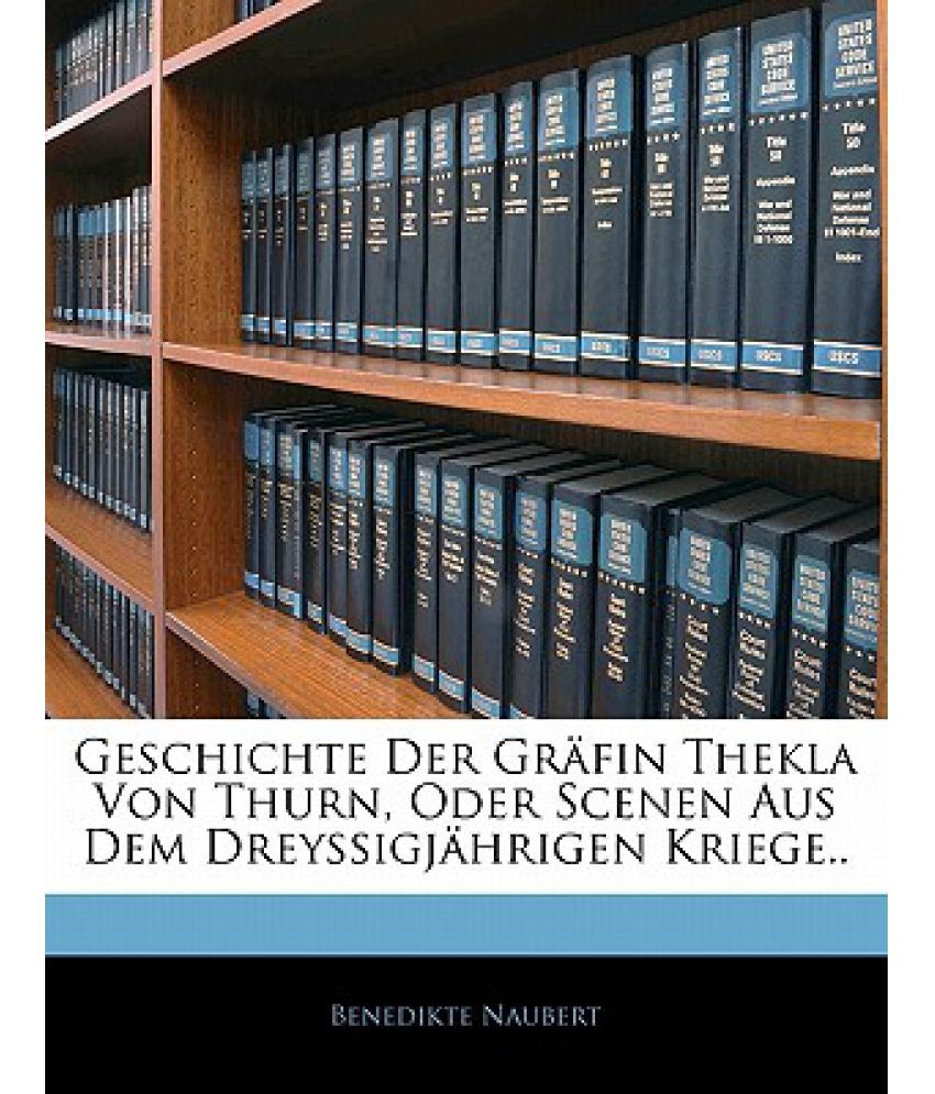 Geschichte Der Grafin Thekla Von Thurn, Oder Scenen Aus Dem ...