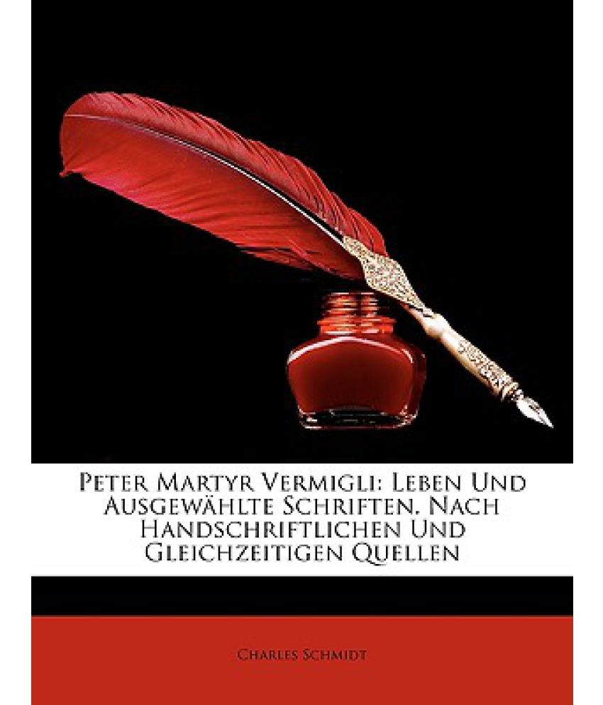 Peter Martyr Vermigli Leben Und Ausgew Hlte Schriften. Nach
