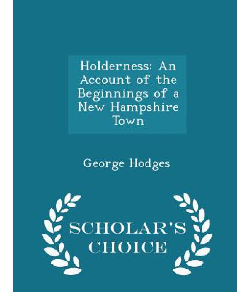 Holderness An Account of the Beginnings of a New Hampshire Town