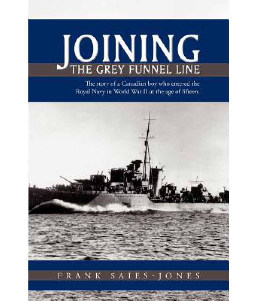 Joining the Grey Funnel Line The Story of a Canadian Boy Who Entered