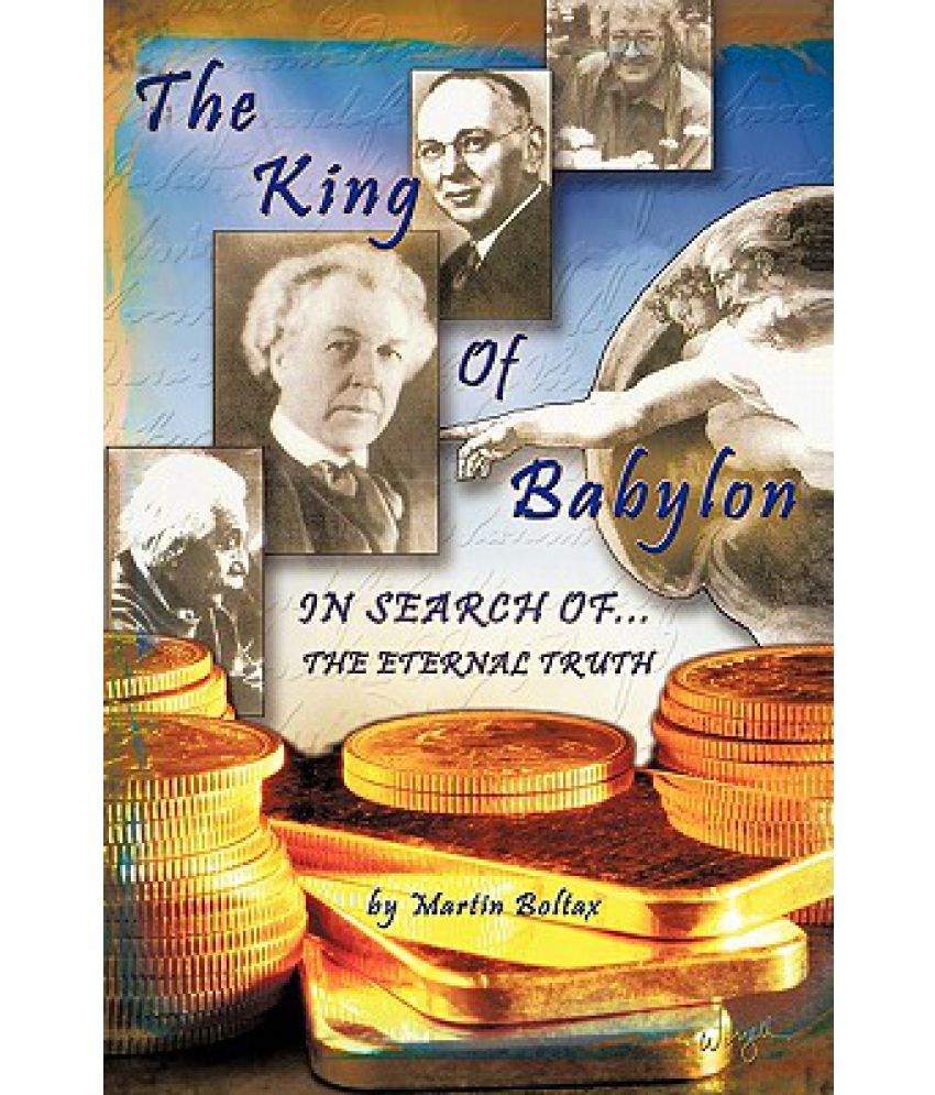 The King of Babylon: Search for the Eternal Truth