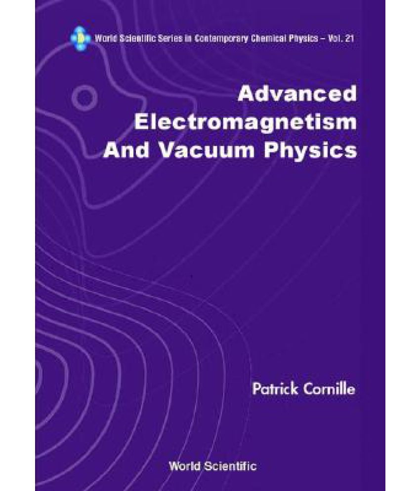 Advanced Electromagnetism And Vacuum Phy Buy Advanced Electromagnetism And Vacuum Phy Online At Low Price In India On Snapdeal